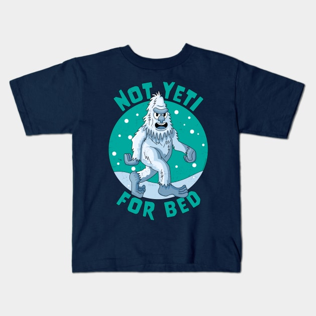 Not Yeti For Bed Pajamas - Not Ready For Bed Funny Yeti Kids T-Shirt by OrangeMonkeyArt